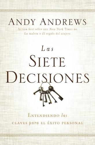 Las siete decisiones: Claves hacia el exito personal