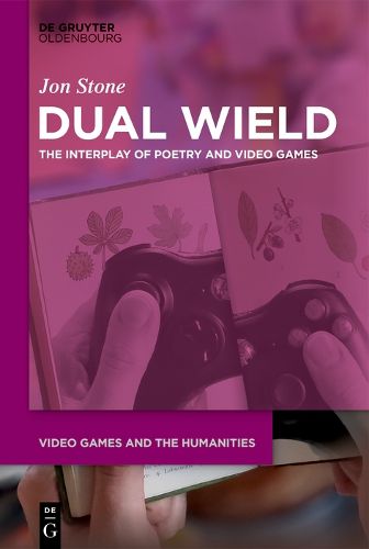 Cover image for Dual Wield: The Interplay of Poetry and Video Games