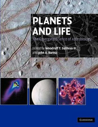 Planets and Life: The Emerging Science of Astrobiology