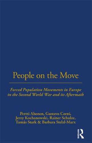 Cover image for People on the Move: Forced Population Movements in Europe in the Second World War and its Aftermath