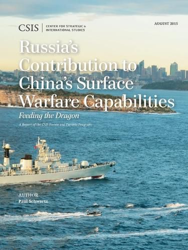 Cover image for Russia's Contribution to China's Surface Warfare Capabilities: Feeding the Dragon