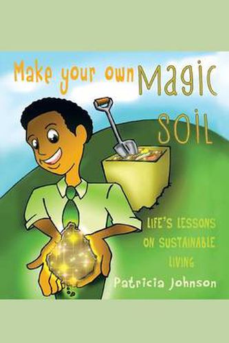 Cover image for Make Your Own Magic Soil: Life's Lessons on Sustainable Living