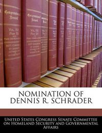 Cover image for Nomination of Dennis R. Schrader