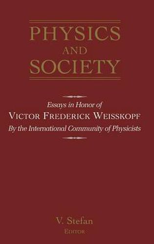 Cover image for Physics and Society: Essays in Honor of Victor Frederick Weiseskopf by the International Community of Physicists