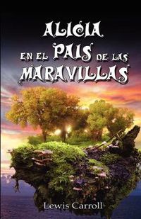 Cover image for Alicia En El Pais de Las Maravillas / Alice's Adventures in Wonderland, Ilustrado