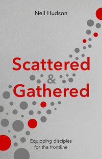 Cover image for Scattered and Gathered: Equipping Disciples for the Frontline