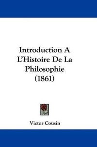 Cover image for Introduction A L'Histoire De La Philosophie (1861)