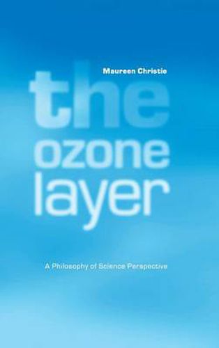 The Ozone Layer: A Philosophy of Science Perspective