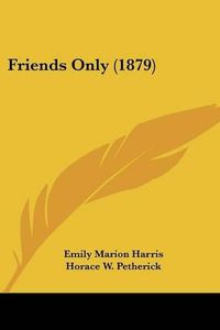 Cover image for Friends Only (1879)