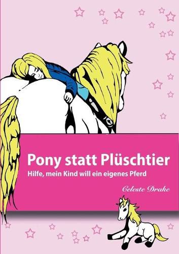 Cover image for Pony statt Pluschtier: Hilfe, mein Kind will ein eigenes Pferd