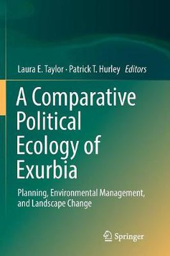 A Comparative Political Ecology of Exurbia: Planning, Environmental Management, and Landscape Change