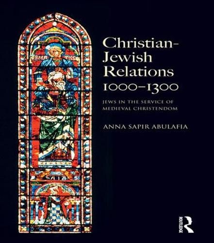 Cover image for Christian Jewish Relations 1000-1300: Jews in the Service of Medieval Christendom