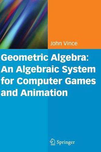 Cover image for Geometric Algebra: An Algebraic System for Computer Games and Animation