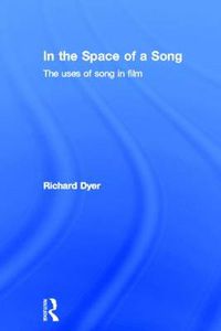 Cover image for In the Space of a Song: The Uses of Song in Film