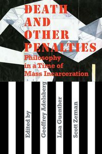 Cover image for Death and Other Penalties: Philosophy in a Time of Mass Incarceration