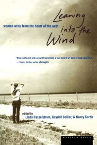 Cover image for Leaning into the Wind: Women Write from the Heart of the West