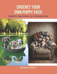 Cover image for Crochet Your Own Puppy Pack