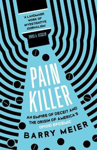 Cover image for Pain Killer: An Empire of Deceit and the Origins of America's Opioid Epidemic