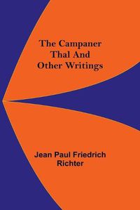 Cover image for The Campaner Thal And Other Writings