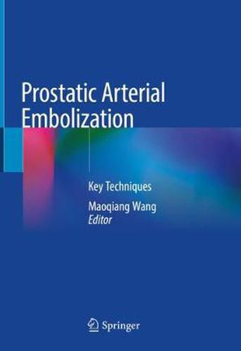 Cover image for Prostatic Arterial Embolization: Key Techniques