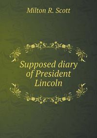 Cover image for Supposed diary of President Lincoln