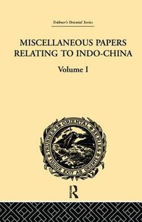 Cover image for Miscellaneous Papers Relating to Indo-China: Volume I