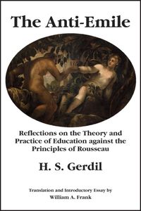 Cover image for The Anti-Emile: Reflections on the Theory and Practice of Education Against the Principles of Rousseau