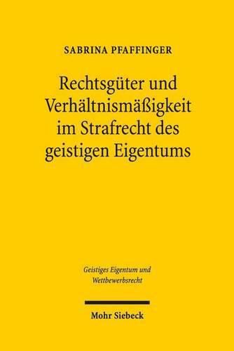 Cover image for Rechtsguter und Verhaltnismassigkeit im Strafrecht des geistigen Eigentums