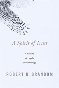 Cover image for A Spirit of Trust: A Reading of Hegel's Phenomenology