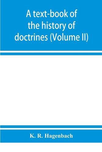 Cover image for A text-book of the history of doctrines (Volume II)