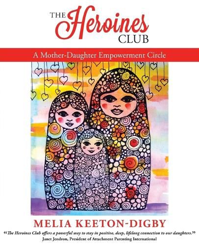 Cover image for The Heroines Club: A Mother-Daughter Empowerment Circle