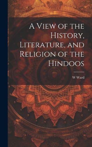 Cover image for A View of the History, Literature, and Religion of the Hindoos