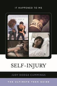 Cover image for Self-Injury: The Ultimate Teen Guide
