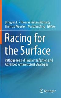 Cover image for Racing for the Surface: Pathogenesis of Implant Infection and Advanced Antimicrobial Strategies