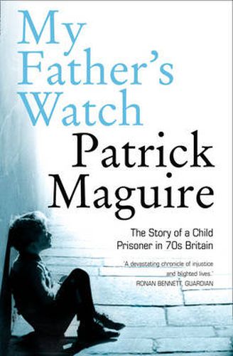 Cover image for My Father's Watch: The Story of a Child Prisoner in 70s Britain