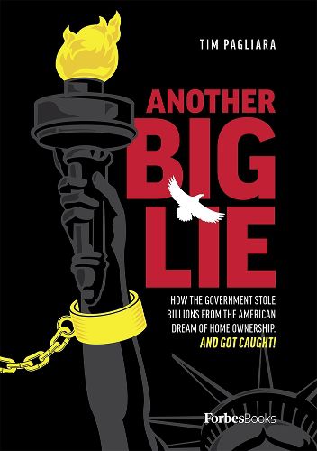 Cover image for Another Big Lie: How the Government Stole Billions from the American Dream of Home Ownership. and Got Caught!