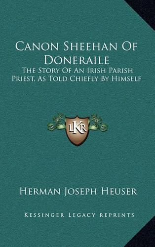 Cover image for Canon Sheehan of Doneraile: The Story of an Irish Parish Priest, as Told Chiefly by Himself