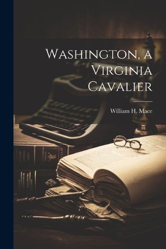 Washington, a Virginia Cavalier