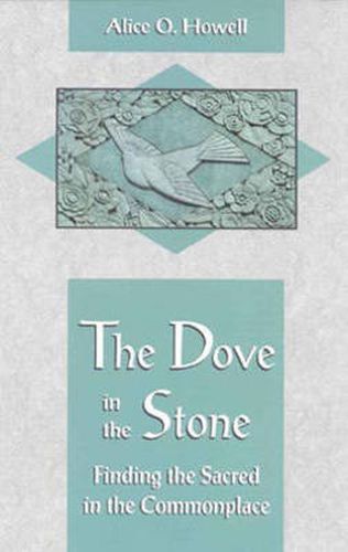 Cover image for A Dove in the Stone: Finding Sacred in the Commonplace