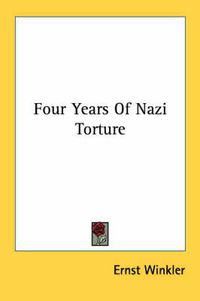 Cover image for Four Years of Nazi Torture