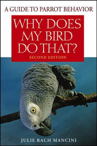 Cover image for Why Does My Bird Do That?: A Guide to Parrot Behavior