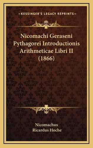 Cover image for Nicomachi Geraseni Pythagorei Introductionis Arithmeticae Libri II (1866)