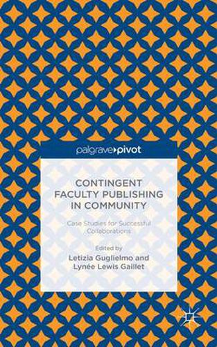 Contingent Faculty Publishing in Community: Case Studies for Successful Collaborations