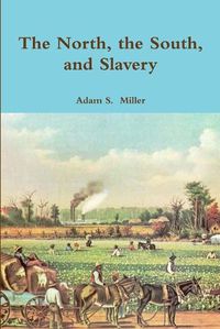 Cover image for The North, the South, and Slavery