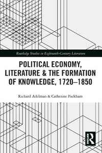 Cover image for Political Economy, Literature & the Formation of Knowledge, 1720-1850