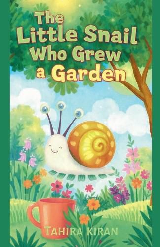 Cover image for The Little Snail Who Grew a Garden