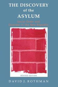 Cover image for The Discovery of the Asylum: Social Order and Disorder in the New Republic