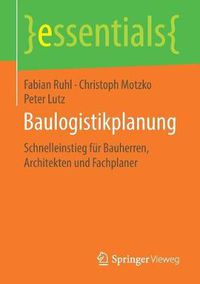 Cover image for Baulogistikplanung: Schnelleinstieg fur Bauherren, Architekten und Fachplaner