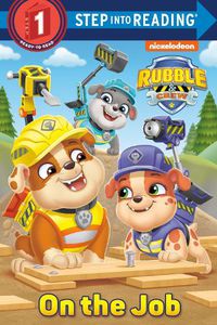 Cover image for On the Job (PAW Patrol: Rubble & Crew)