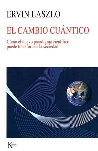 Cover image for El Cambio Cuantico: Como el Nuevo Paradigma Cientifico Puede Transformar la Sociedad